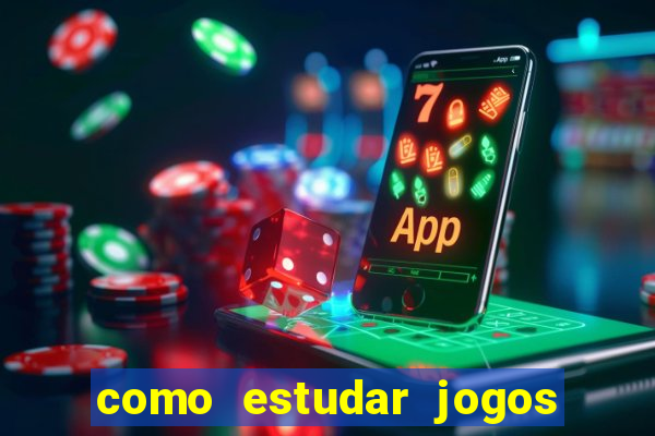 como estudar jogos de futebol